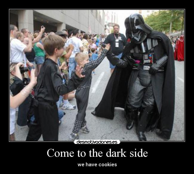 Come to the dark side - 