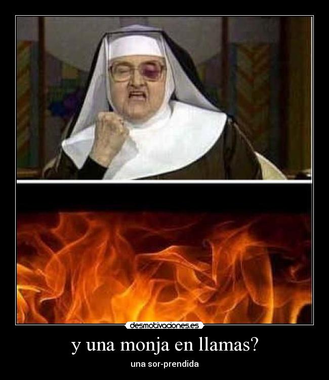 y una monja en llamas? - 