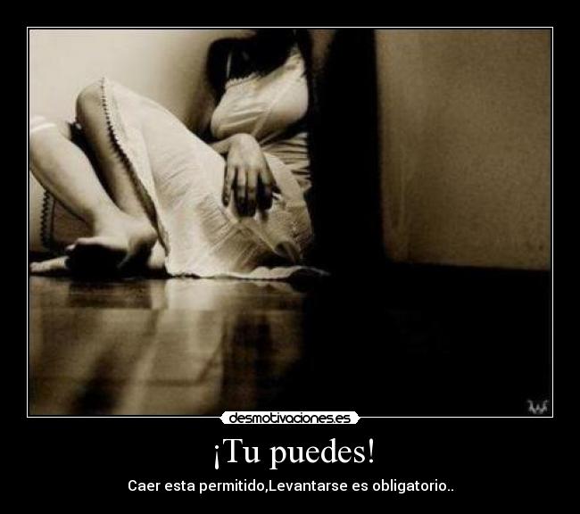 ¡Tu puedes! - Caer esta permitido,Levantarse es obligatorio..