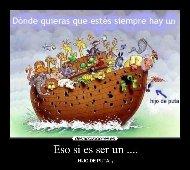 Eso si es ser un .... -