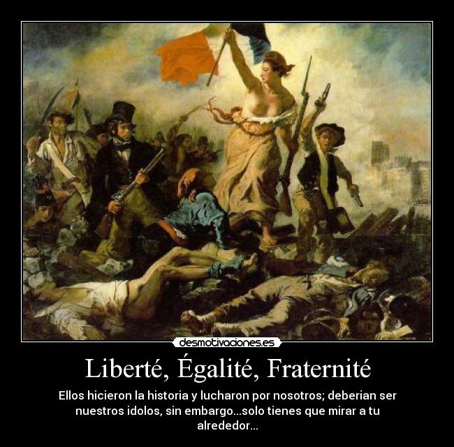 Liberté, Égalité, Fraternité -