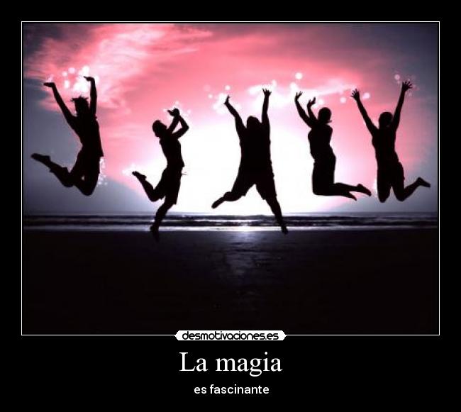 La magia - es fascinante