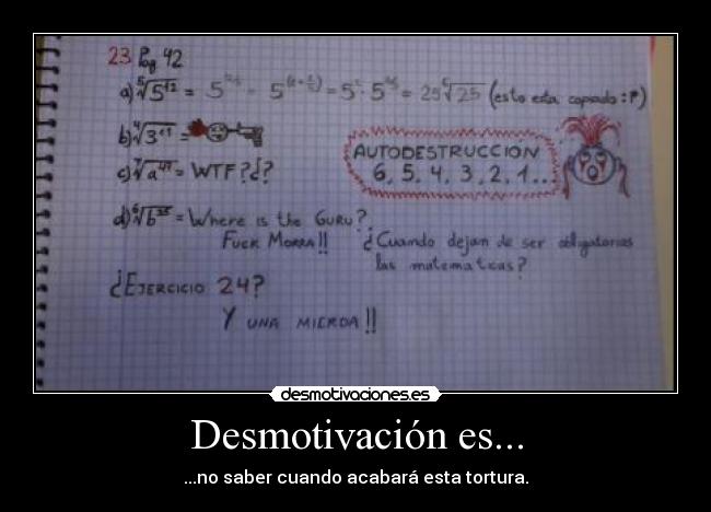 Desmotivación es... - ...no saber cuando acabará esta tortura.