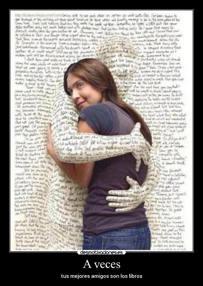 A veces - tus mejores amigos son los libros