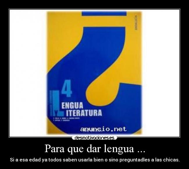 Para que dar lengua ... -