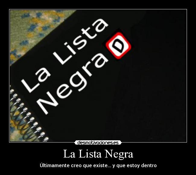 La Lista Negra - Últimamente creo que existe... y que estoy dentro