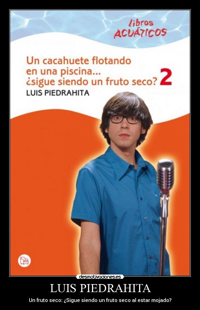 LUIS PIEDRAHITA - Un fruto seco: ¿Sigue siendo un fruto seco al estar mojado?