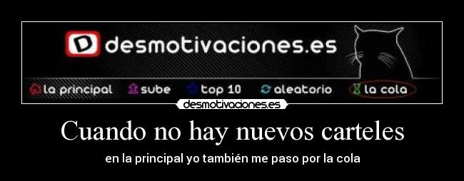Cuando no hay nuevos carteles - en la principal yo también me paso por la cola