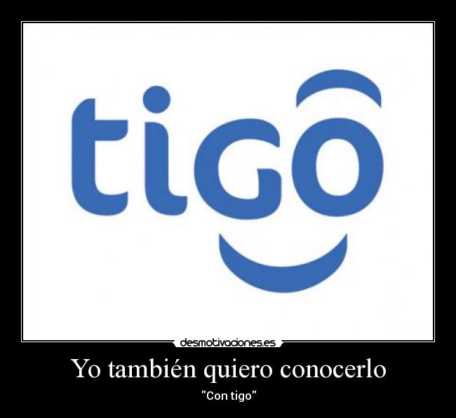 Yo también quiero conocerlo - Con tigo