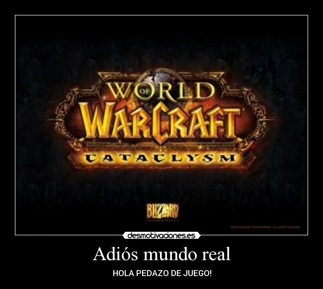 Adiós mundo real - HOLA PEDAZO DE JUEGO!