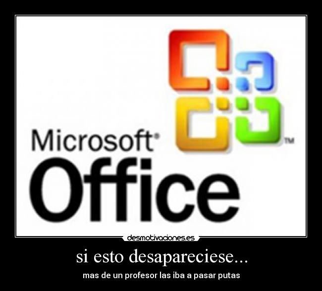 si esto desapareciese... -