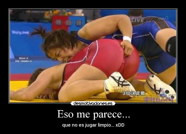 Eso me parece... - que no es jugar limpio... xDD