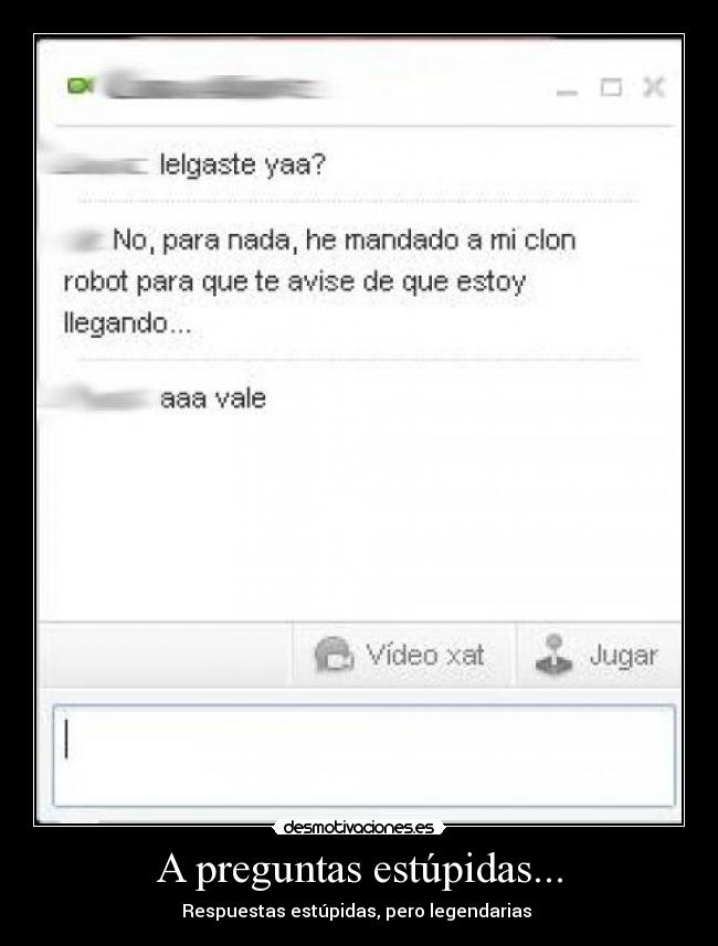 A preguntas estúpidas... -