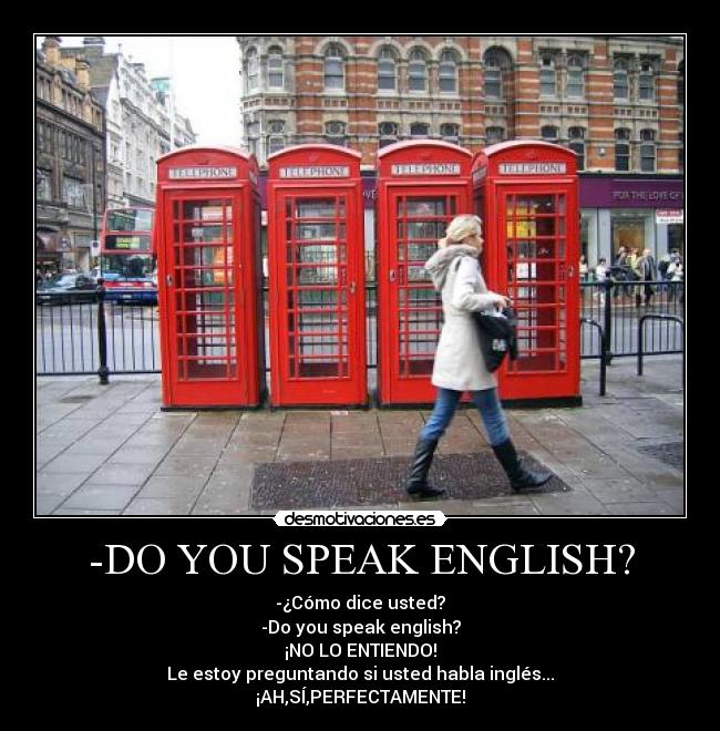 -DO YOU SPEAK ENGLISH? -