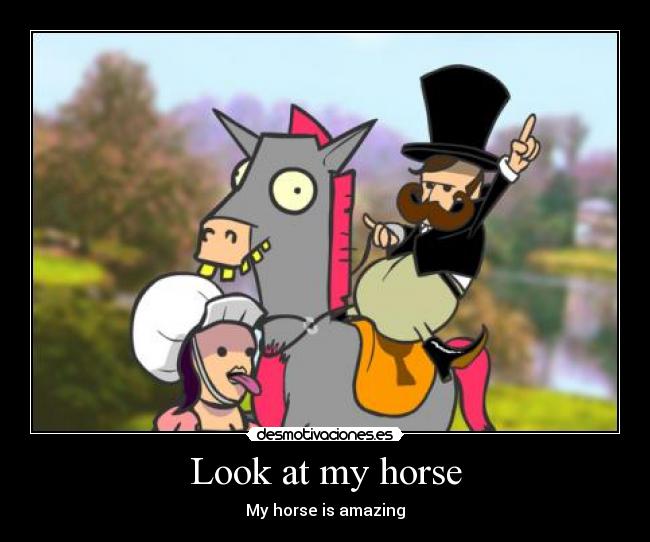 Look at my horse -