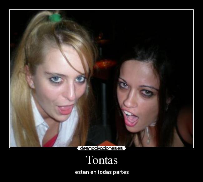 Tontas - estan en todas partes