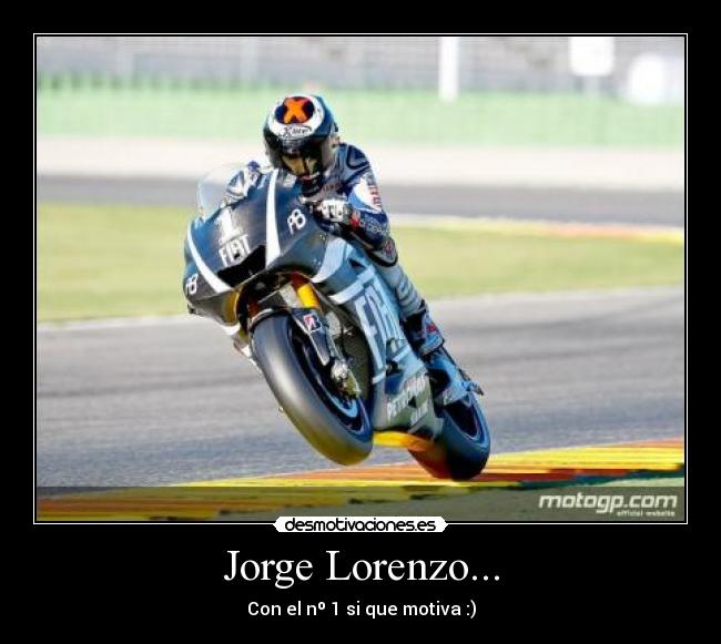 Jorge Lorenzo... - Con el nº 1 si que motiva :)