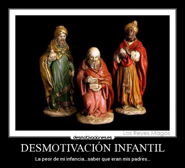 DESMOTIVACIÓN INFANTIL - La peor de mi infancia...saber que eran mis padres...