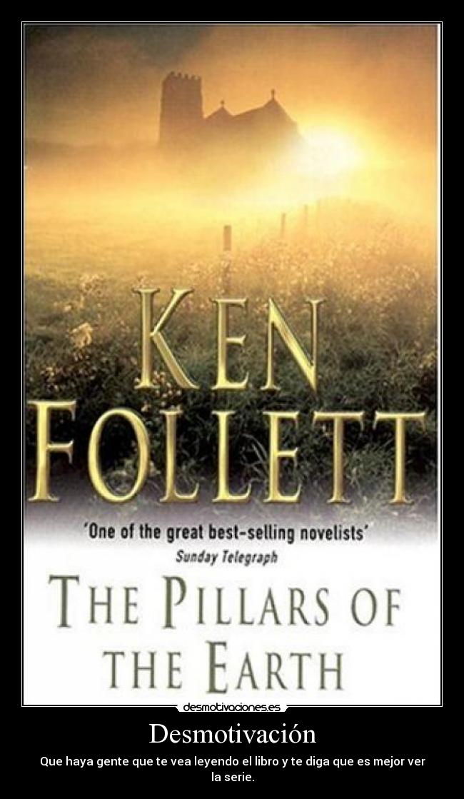 Desmotivación - Que haya gente que te vea leyendo el libro y te diga que es mejor ver la serie.