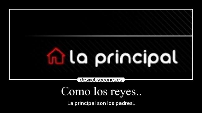 Como los reyes.. -
