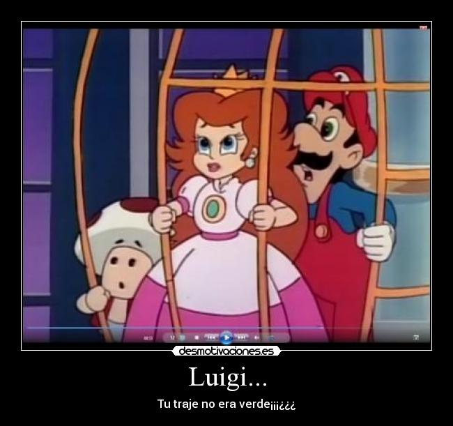 Luigi... - Tu traje no era verde¡¡¡¿¿¿
