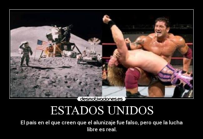 ESTADOS UNIDOS - El país en el que creen que el alunizaje fue falso, pero que la lucha libre es real.