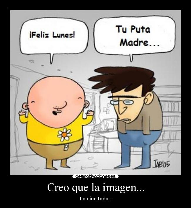 Creo que la imagen... - Lo dice todo...