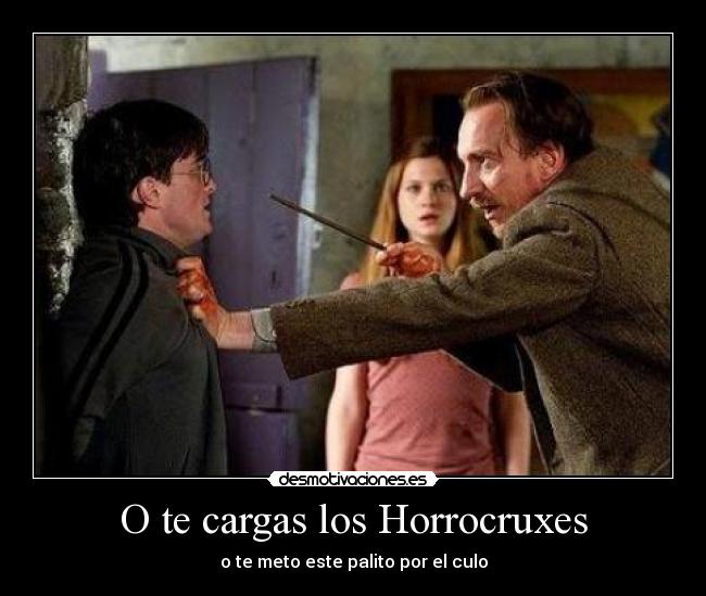O te cargas los Horrocruxes -