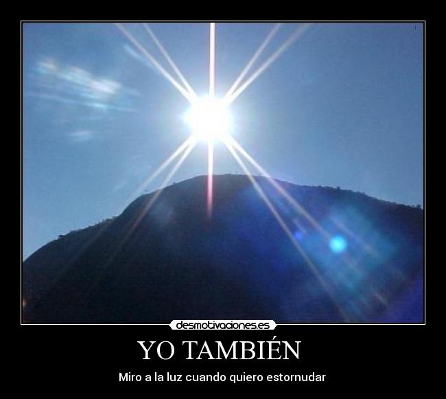 YO TAMBIÉN - Miro a la luz cuando quiero estornudar
