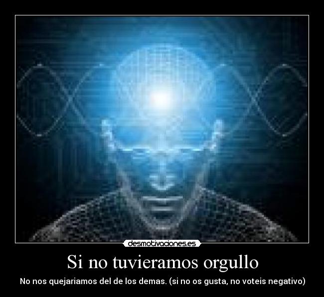 Si no tuvieramos orgullo -