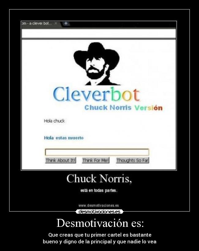 Desmotivación es: - Que creas que tu primer cartel es bastante
bueno y digno de la principal y que nadie lo vea