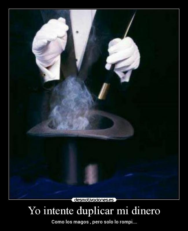 Yo intente duplicar mi dinero -