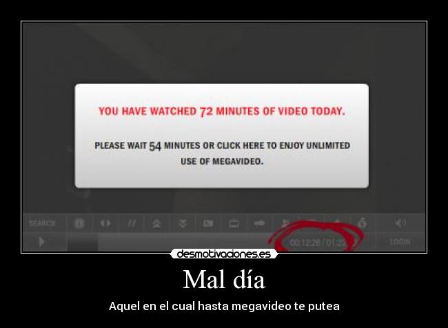 Mal día - Aquel en el cual hasta megavideo te putea