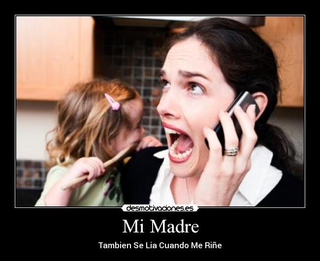 Mi Madre - Tambien Se Lia Cuando Me Riñe