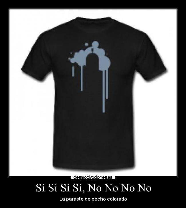 Si Si Si Si, No No No No - 