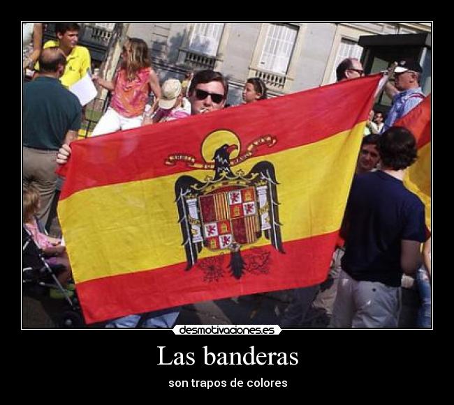 Las banderas - son trapos de colores