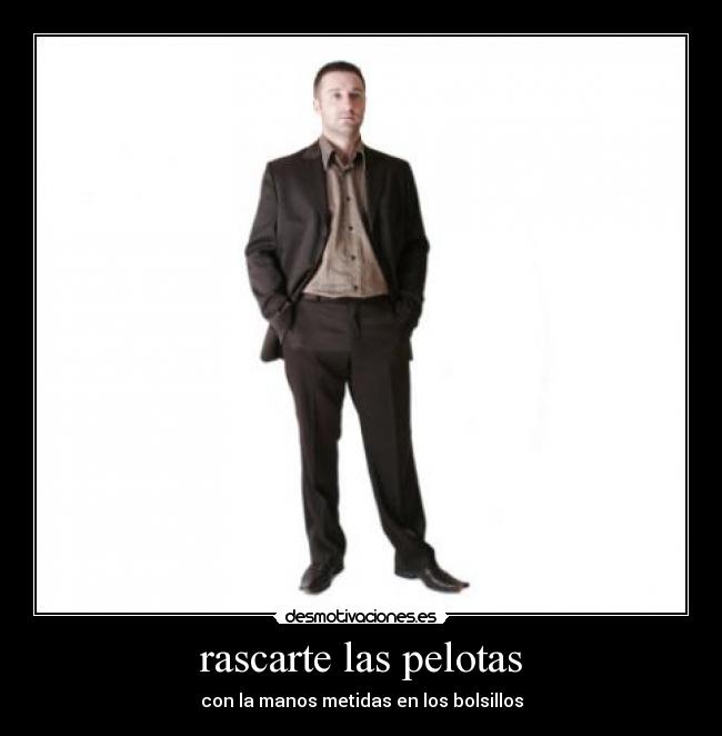 rascarte las pelotas -