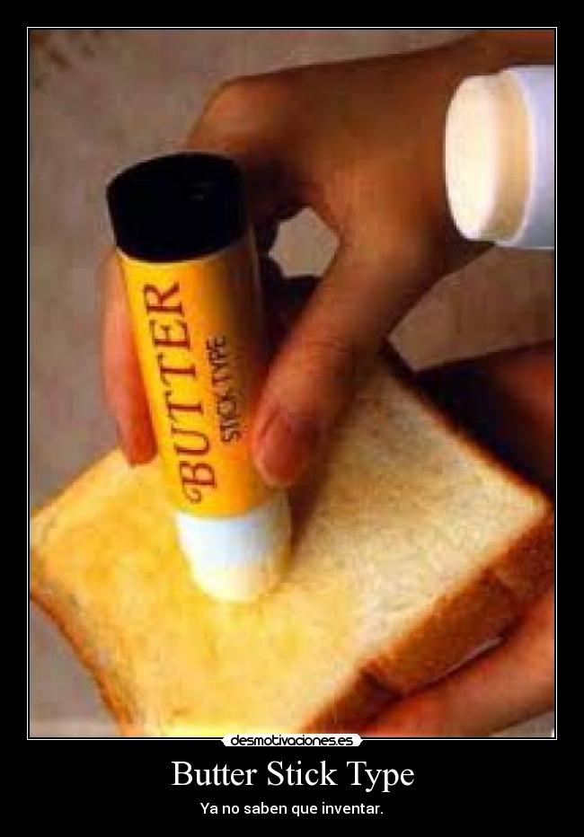 Butter Stick Type - Ya no saben que inventar.