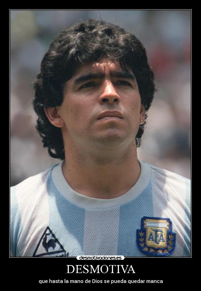 DESMOTIVA - que hasta la mano de Dios se pueda quedar manca