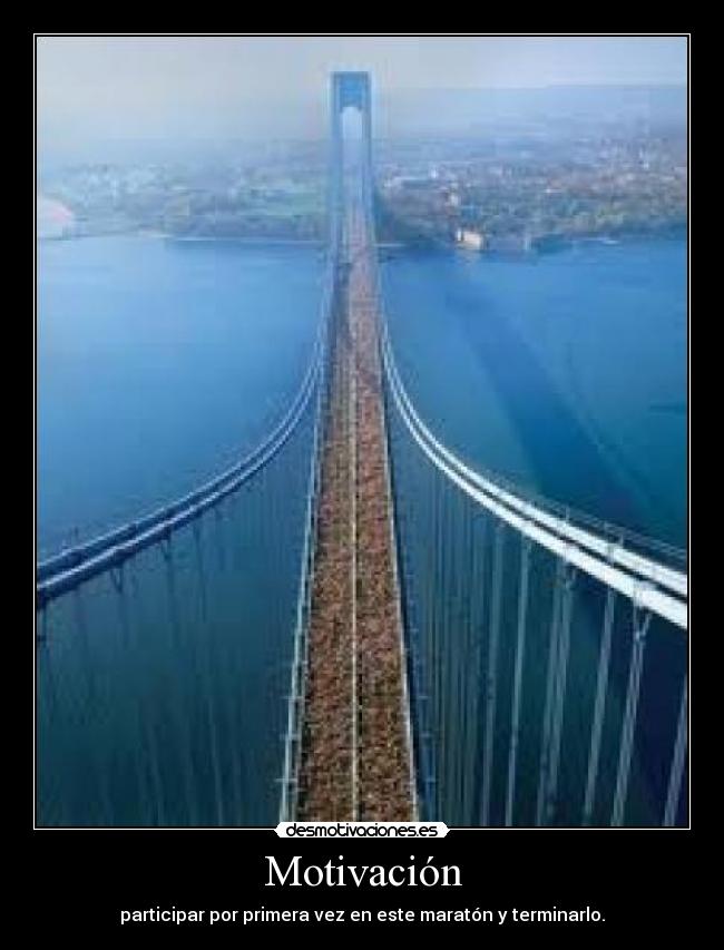 Motivación - participar por primera vez en este maratón y terminarlo.