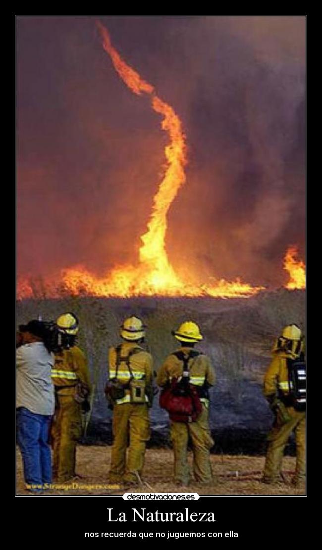 La Naturaleza - nos recuerda que no juguemos con ella