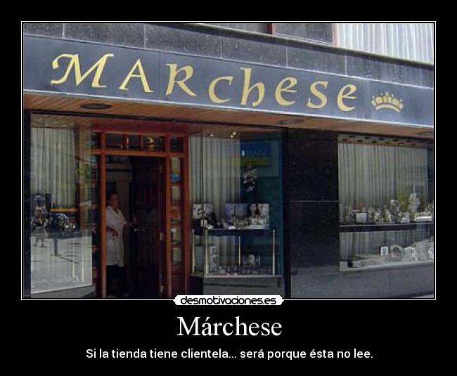 Márchese - Si la tienda tiene clientela... será porque ésta no lee.