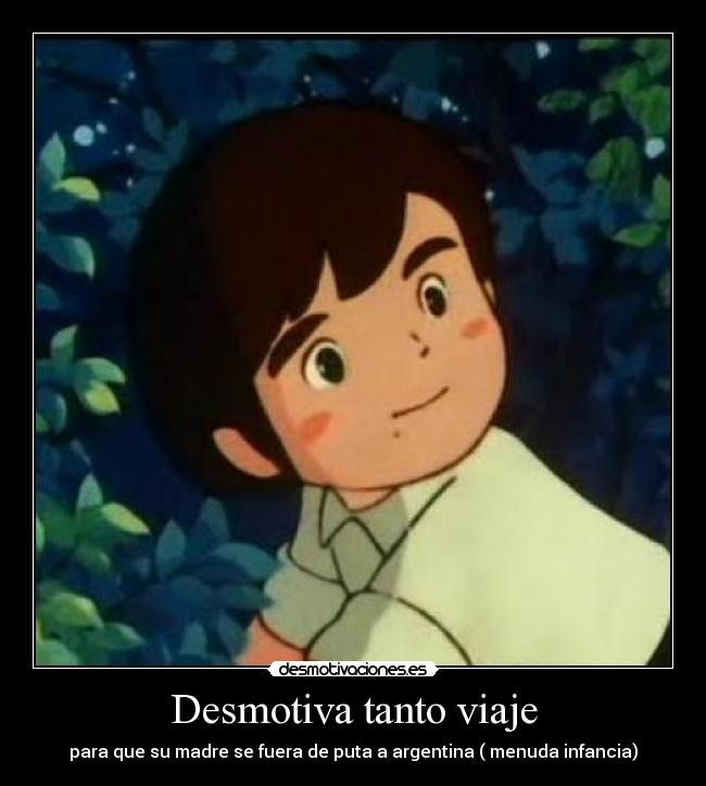 Desmotiva tanto viaje -