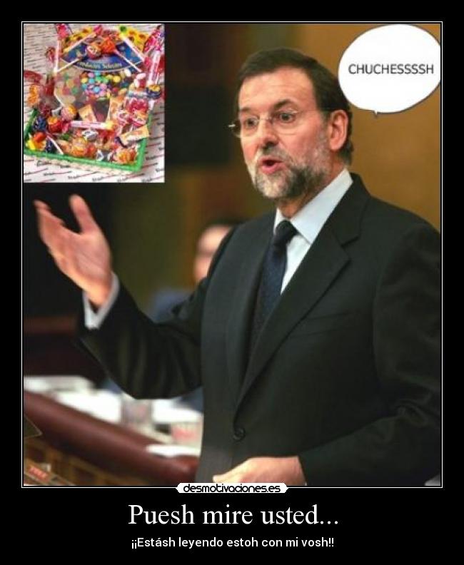 Puesh mire usted... - ¡¡Estásh leyendo estoh con mi vosh!!