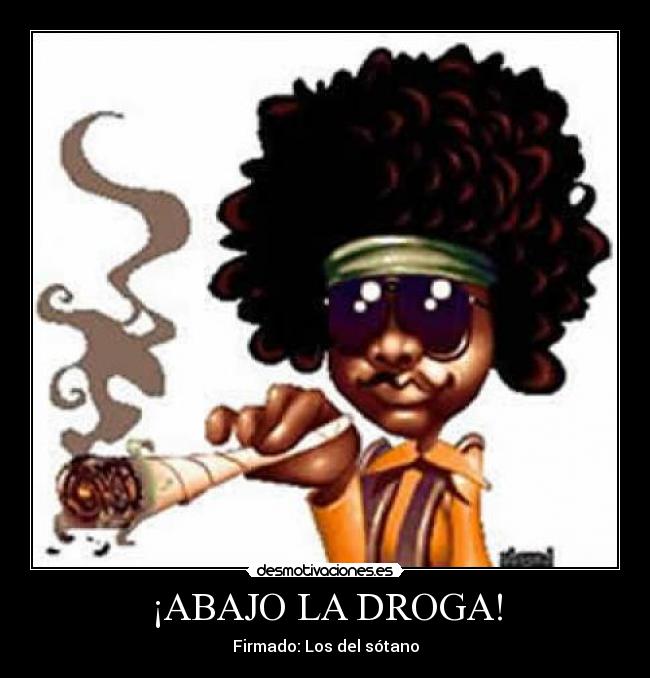 ¡ABAJO LA DROGA! -