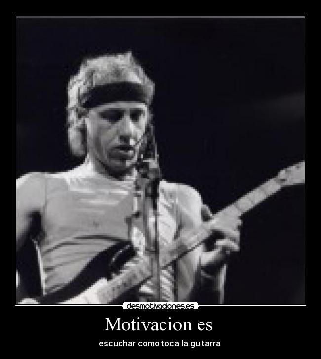 Motivacion es - escuchar como toca la guitarra