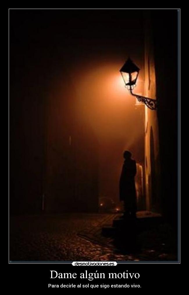 Dame algún motivo -