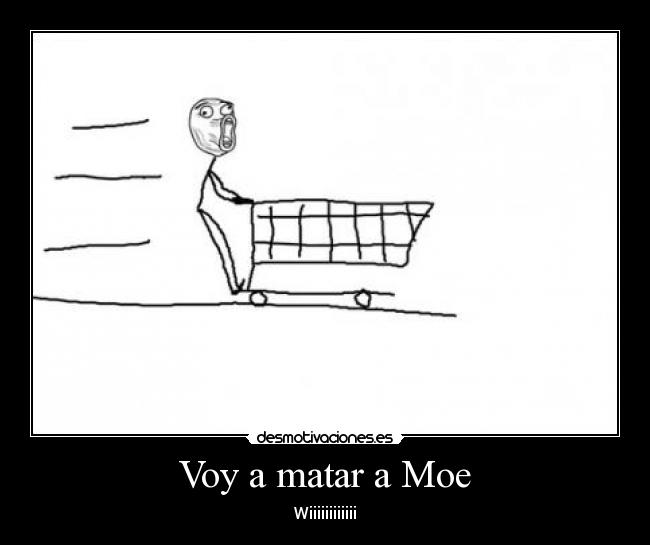 Voy a matar a Moe - Wiiiiiiiiiiii