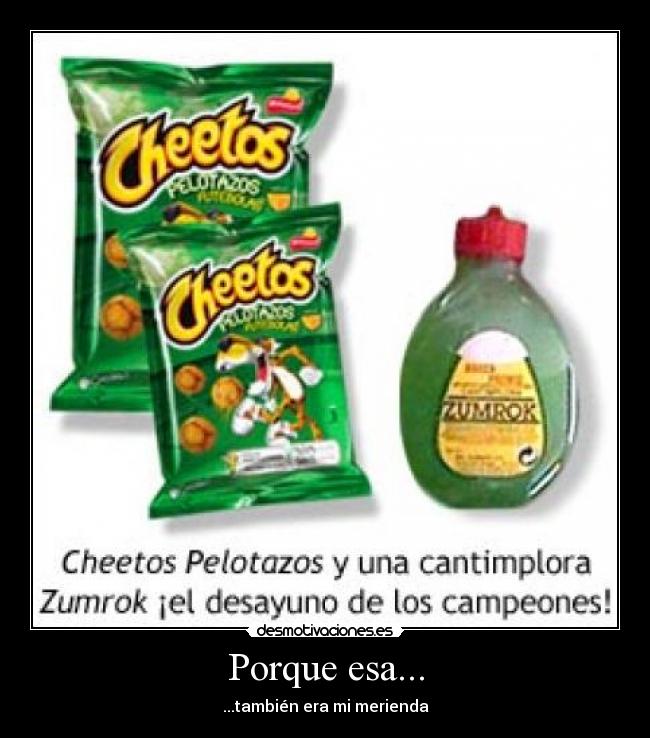 Porque esa... - ...también era mi merienda