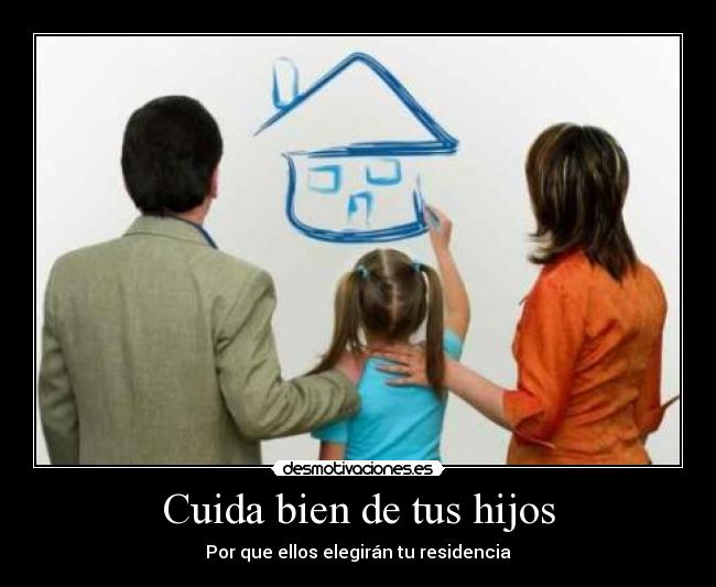 Cuida bien de tus hijos -